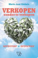 Verkopen zonder te verkopen 9789493306400 Marie-José Giebels, Boeken, Verzenden, Zo goed als nieuw, Marie-José Giebels