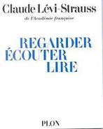 Regarder, Ecouter, Lire  Levi-Strauss, Claude  Book, Verzenden, Gelezen, Levi-Strauss, Claude