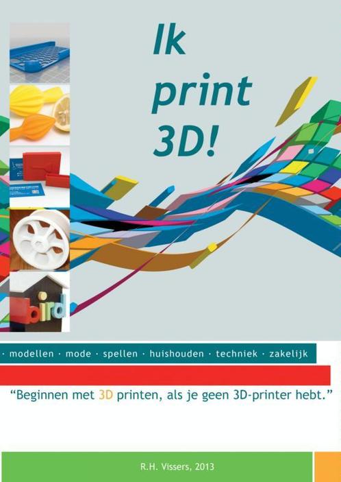 Ik print 3D 9789402103458 Robert Vissers, Boeken, Wetenschap, Gelezen, Verzenden