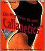 Een lang leven fit met Callanetics 9789022982846, Boeken, Callan Pinckney, Zo goed als nieuw, Verzenden