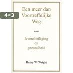 Een meer dan Voortreffelijke Weg 9789081389648, Boeken, Verzenden, Zo goed als nieuw, Henry W. Wright