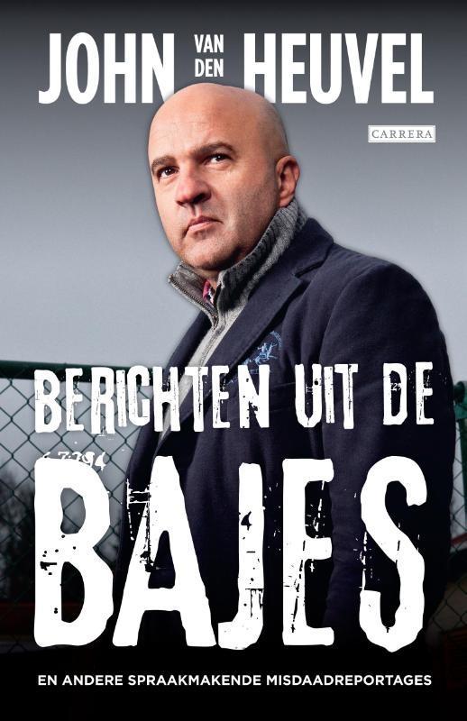 Berichten uit de bajes 9789048815937 John van den Heuvel, Boeken, Thrillers, Gelezen, Verzenden