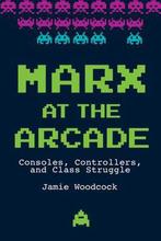 Marx at the Arcade 9781608468669 Jamie Woodcock, Verzenden, Gelezen, Jamie Woodcock