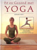 Fit en gezond met yoga 9789024355389, Livres, Ésotérisme & Spiritualité, H. Kent, Verzenden