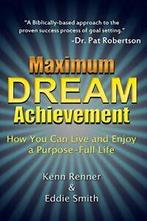 Maximum Dream Achievement: How You Can Live and. Renner,, Renner, Kenn, Zo goed als nieuw, Verzenden