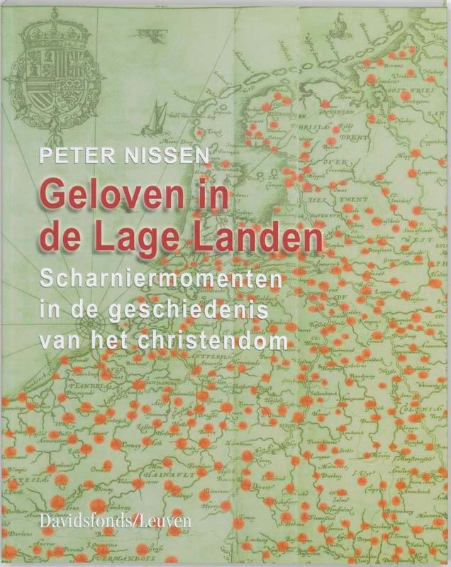 GELOVEN IN DE LAGE LANDEN 9789058262813 P. Nissen, Boeken, Geschiedenis | Wereld, Gelezen, Verzenden