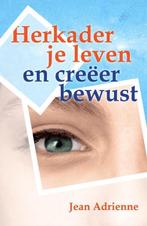 Herkader je leven en creëer bewust - Jean Adrienne - 9789077, Verzenden, Nieuw
