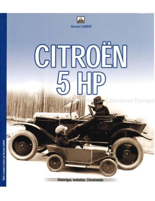 CITROËN 5 HP - HISTORIQUE, ÉVOLUTION, CITROËNNETTE, Boeken, Auto's | Boeken