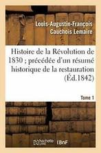 Histoire de la Revolution de 1830 precedee du., CAUCHOIS LEMAIRE-L-A-F, Verzenden