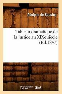 Tableau dramatique de la justice au XIXe siecle (Ed.1847). A, Boeken, Overige Boeken, Zo goed als nieuw, Verzenden