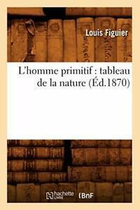 Lhomme primitif : tableau de la nature (Ed.1870). L   New., Livres, Livres Autre, Envoi