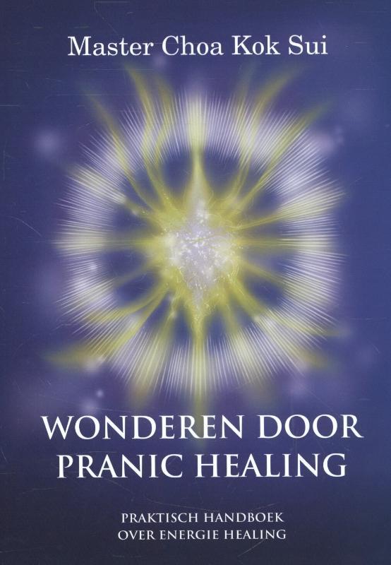 Wonderen door Pranic healing 9789081950305 Choa Kok Sui, Boeken, Esoterie en Spiritualiteit, Gelezen, Verzenden