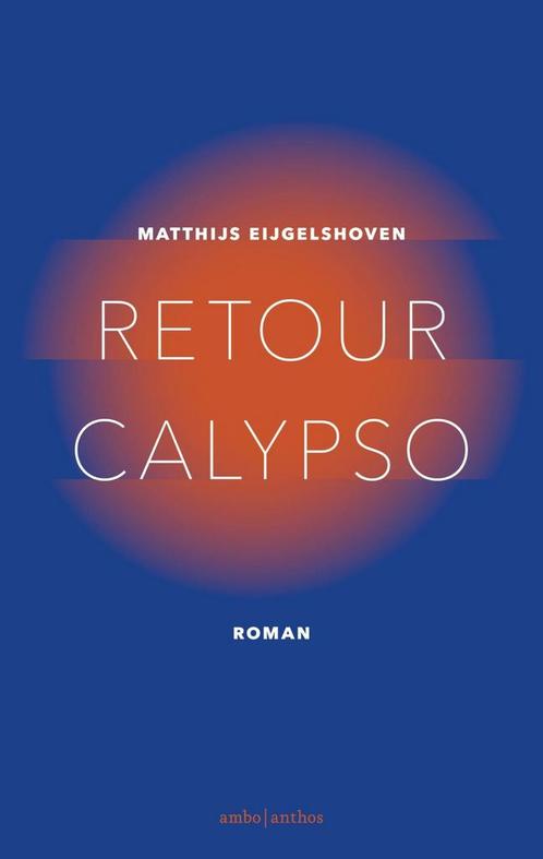 Retour Calypso (9789026334023, Matthijs Eijgelshoven), Livres, Romans, Envoi
