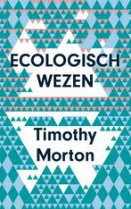 Ecologisch wezen 9789025906382 Timothy Morton, Boeken, Verzenden, Gelezen, Timothy Morton