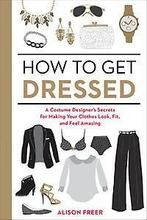 How to Get Dressed 9781607747062 Alison Freer, Verzenden, Zo goed als nieuw, Alison Freer