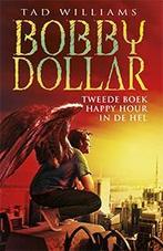 Happy hour in de hel / Bobby Dollar / 2 9789024547203, Verzenden, Tad Williams