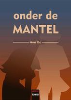 Onder de mantel 9789460793493 Ann Bé, Boeken, Verzenden, Zo goed als nieuw, Ann Bé