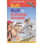 Dolfi en de gevaarlijke ontvoerders / Dolfi en Wolfi / 4, Verzenden, Gelezen, J.F. van der Poel