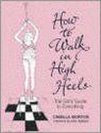 How To Walk In High Heels 9780340836057, Livres, Livres Autre, Camilla Morton, Verzenden