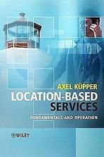 Location-based Services : Fundamentals and Operatio...  Book, Axel Küpper, Verzenden