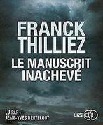 Le Manuscrit inachevé  THILLIEZ, Franck  Book, THILLIEZ, Franck, Verzenden