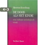 DOOD ALS HET EINDE - CULTUREEL-SOCIOLOGISCH ESSAY, Boeken, Verzenden, Gelezen, Borg Meerten B. Ter