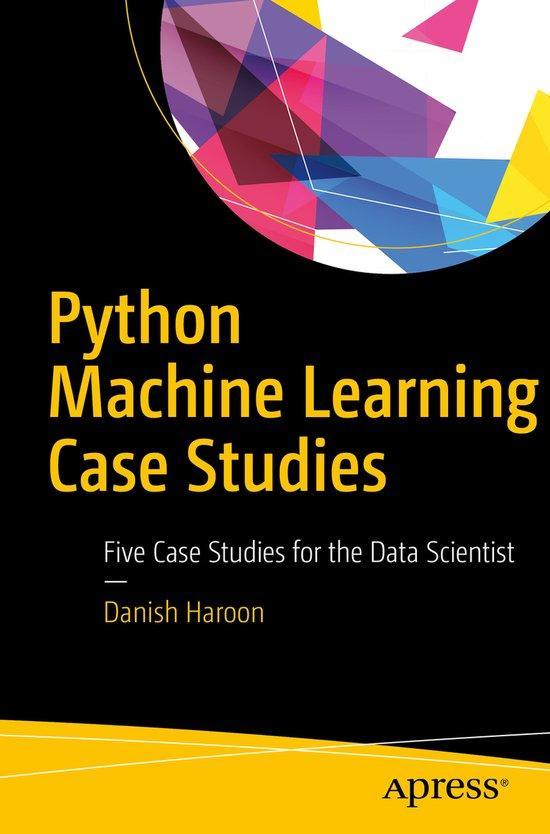 Python Machine Learning Case Studies 9781484228227, Boeken, Taal | Engels, Zo goed als nieuw, Verzenden