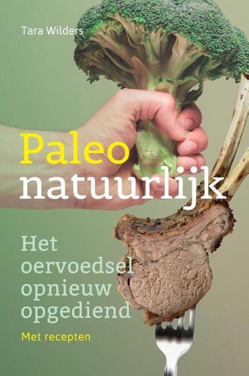 Paleo natuurlijk 9789460151255 Tara Wilders, Boeken, Kookboeken, Zo goed als nieuw, Verzenden