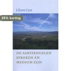 De aartsengelen spreken en Medium zijn 9789492883292, Boeken, Verzenden, Gelezen, Liliane Caro
