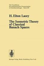 The Isometric Theory of Classical Banach Spaces. Lacey, E., Zo goed als nieuw, H.E. Lacey, Verzenden