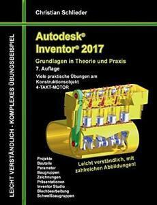 Autodesk Inventor 2017 - Grundlagen in Theorie . Schlieder,, Livres, Livres Autre, Envoi