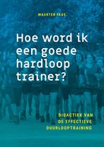 Hoe word ik een goede hardlooptrainer? 9789085601203, Verzenden, Gelezen, Maarten Faas