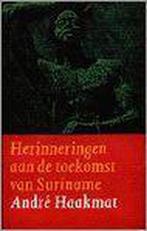 HERINNERINGEN AAN DE TOEKOMST SURINAME 9789029520690, Boeken, Verzenden, Zo goed als nieuw, A. Haakmat