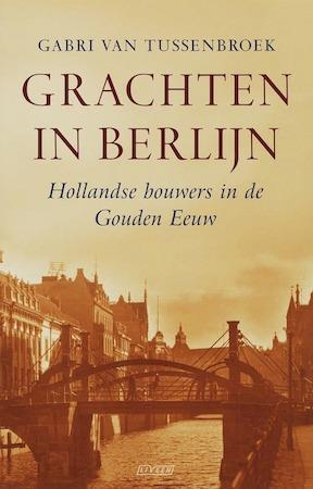 Grachten in Berlijn: Hollandse bouwers in de Gouden Eeuw, Boeken, Taal | Overige Talen, Verzenden