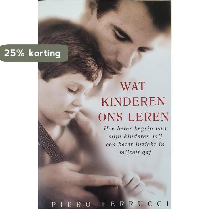 Wat kinderen ons leren 9789021587943 p. Ferruci, Livres, Philosophie, Envoi