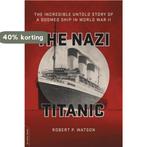 Nazi Titanic 9780306824890 Robert Watson, Verzenden, Gelezen, Robert Watson