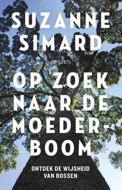 Op zoek naar de moederboom 9789044639551 Suzanne Simard, Boeken, Literatuur, Zo goed als nieuw, Verzenden
