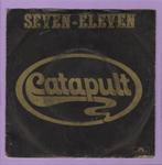 Catapult – Seven Eleven / Springtime Ballyhoo (1-7-Vinyl-Si, Ophalen of Verzenden
