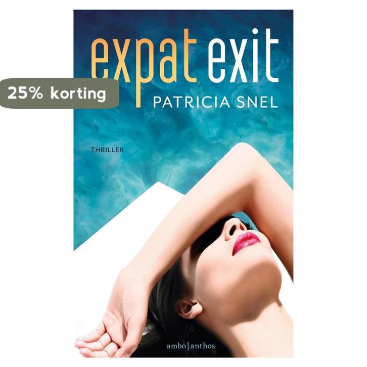 Expat exit 9789026348242 Patricia Snel, Boeken, Thrillers, Gelezen, Verzenden