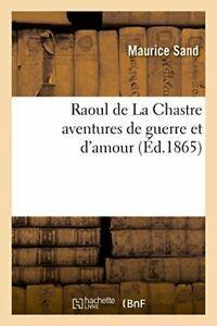 Raoul de La Chastre aventures de guerre et damour. SAND-M, Livres, Livres Autre, Envoi