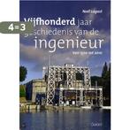 Vijfhonderd jaar geschiedenis van de ingenieur 1500-2010, Boeken, Verzenden, Zo goed als nieuw, Noël Lagast