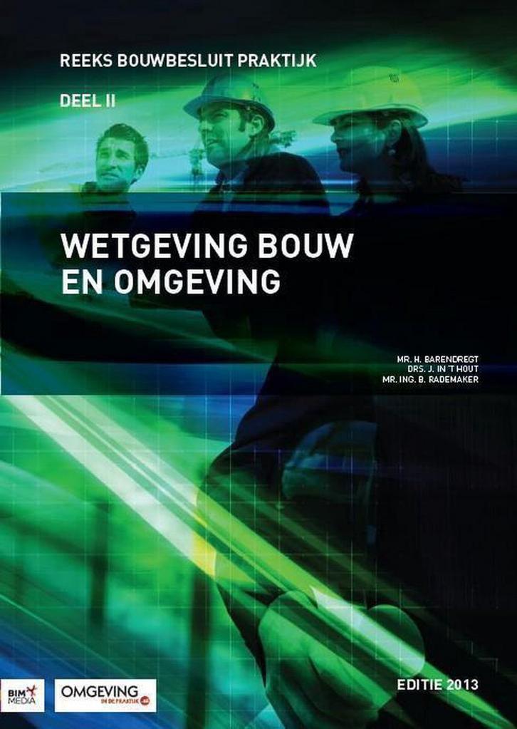 Wetgeving bouw en omgeving / Editie 2013 / Bouwbesluit, Boeken, Techniek, Zo goed als nieuw, Verzenden