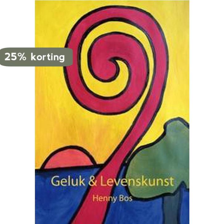 Geluk en levenskunst 9789462037014 Henny Bos, Boeken, Esoterie en Spiritualiteit, Gelezen, Verzenden