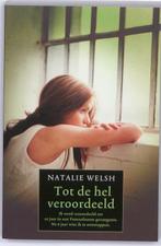Tot de hel veroordeeld 9789061129080 Natalie Welsh, Verzenden, Gelezen, Natalie Welsh