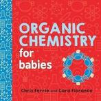 Organic Chemistry for Babies, Nieuw, Nederlands, Verzenden
