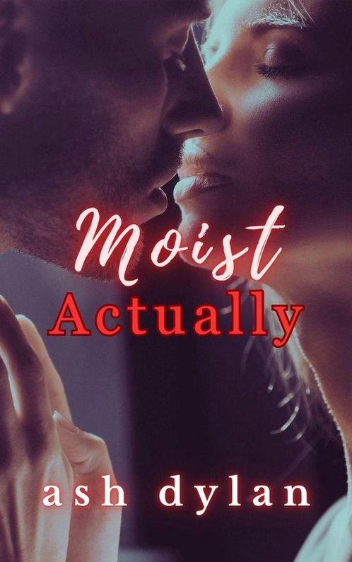Moist Actually 9798392939435 Ash Dylan, Boeken, Overige Boeken, Gelezen, Verzenden