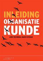 Inleiding organisatiekunde 9789046907382 Loek ten Berge, Boeken, Verzenden, Zo goed als nieuw, Loek ten Berge