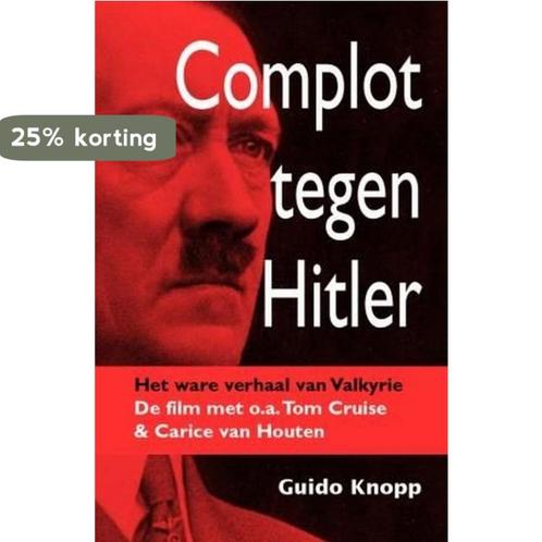 Complot tegen Hitler 9789059773523 Guido Knopp, Boeken, Oorlog en Militair, Zo goed als nieuw, Verzenden