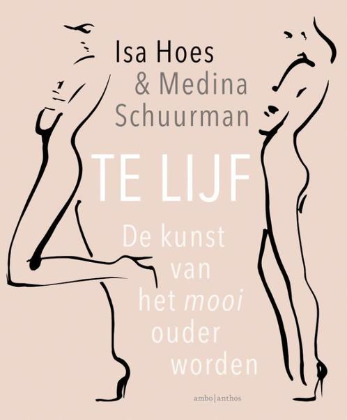 Te lijf 9789026333606 Isa Hoes, Boeken, Hobby en Vrije tijd, Zo goed als nieuw, Verzenden