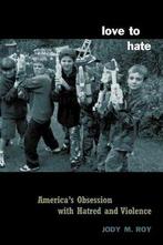 Love to Hate - Americas Love Affair with Hatred & Violence, Livres, Verzenden